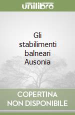 Gli stabilimenti balneari Ausonia libro