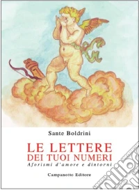 Le lettere dei tuoi numeri. Aforismi d'amore e dintorni libro