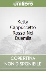 Ketty Cappuccetto Rosso Nel Duemila libro