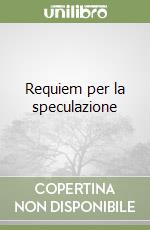 Requiem per la speculazione libro