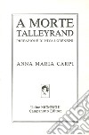 A morte Talleyrand libro di Carpi Anna Maria