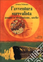 L'avventura surrealista. Amore e rivoluzione, anche