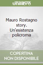 Mauro Rostagno story. Un'esistenza policroma libro