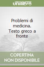 Problemi di medicina. Testo greco a fronte libro