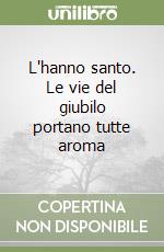 L'hanno santo. Le vie del giubilo portano tutte aroma libro