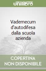 Vademecum d'autodifesa dalla scuola azienda libro