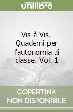 Vis-à-Vis. Quaderni per l'autonomia di classe. Vol. 1 libro