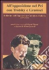 All'opposizione nel Pci con Trotsky e Gramsci. Bollettino dell'Opposizione Comunista Italiana (1931-1933) libro