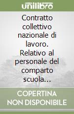 Contratto collettivo nazionale di lavoro. Relativo al personale del comparto scuola 2002-2005 libro