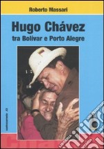 Hugo Chávez tra Bolivar e Porto Alegre libro