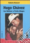 Hugo Chávez tra Bolivar e Porto Alegre libro