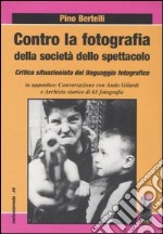 Contro la fotografia della società dello spettacolo. Critica situazionista del linguaggio fotografico libro