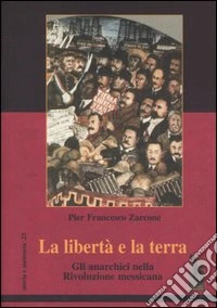 La libertà e la terra. Gli anarchici nella rivoluzione messicana
