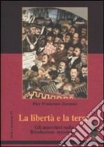 La libertà e la terra. Gli anarchici nella rivoluzione messicana libro