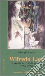 Wifredo Lam. Il grande surrealista cubano (1902-1982) libro