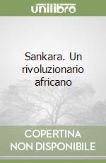 Sankara. Un rivoluzionario africano libro