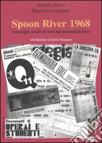 Spoon River 1968. Antologia corale di voci dai giornali di base libro