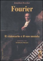 Fourier. Il visionario e il suo mondo libro
