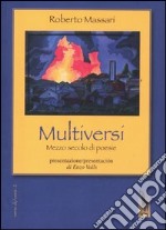 Multiversi. Mezzo secolo di poesie (1962-2012) libro