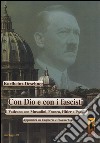 Con Dio e con i fascisti. Il Vaticano con Mussolini, Franco, Hitler e Pavelic. Appendici su Ungheria e Slovacchia libro di Deschner Karlheinz