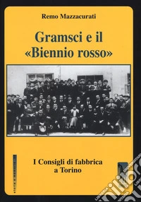Gramsci e il «Biennio rosso». I consigli di fabbrica a Torino