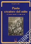 Paolo creatore del mito e l'invenzione del Cristianesimo libro di Maccoby Hyam