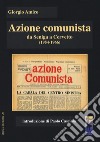Azione comunista. Da Seniga a Cervetto (1954-1966) libro
