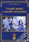 Le vergini madri e le nascite miracolose libro