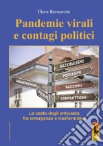 Pandemie virali e contagi politici. La casta degli anticasta fra emergenze e trasformismi libro