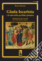 Giuda Iscariota e il mito della perfidia giudaica libro