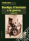 Bordiga, il fascismo e la guerra (1926-1944) libro di Amico Giorgio