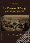 La Comune di Parigi giorno per giorno (19 marzo-28 maggio 1871) libro