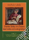 Dante letto in chiave marxista e/o utopistica libro di Nobile Michele