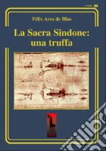 La Sacra Sindone: una truffa