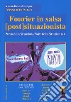 Fourier in salsa postsituazionista libro