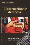 Internazionale dell'odio, Come si costruisce? Come si decostruisce? libro di Tamayo Acosta Juan-José