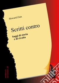 Scritti contro. Saggi di storia e di rivolta libro