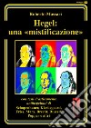 Hegel: una mistificazione. Con testi in appendice di Schopenhauer, Marx, Popper, Brecht, Shirer, Geymonat... libro di Massari Roberto