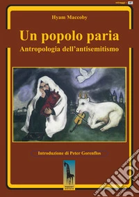 Un popolo paria. Antropologia dell'antisemitismo libro