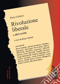 Rivoluzione liberale. Saggio sulla lotta politica in Italia e altri scritti libro