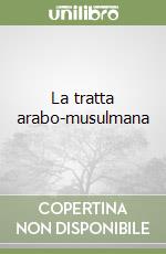 La tratta arabo-musulmana libro