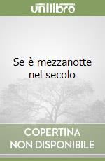 Se è mezzanotte nel secolo libro