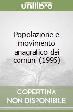 Popolazione e movimento anagrafico dei comuni (1995) libro