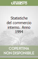 Statistiche del commercio interno. Anno 1994