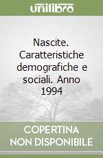 Nascite. Caratteristiche demografiche e sociali. Anno 1994 libro