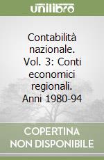 Contabilità nazionale. Vol. 3: Conti economici regionali. Anni 1980-94 libro