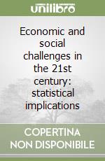 Economic and social challenges in the 21st century: statistical implications libro