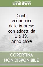 Conti economici delle imprese con addetti da 1 a 19. Anno 1994 libro