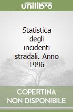 Statistica degli incidenti stradali. Anno 1996