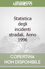 Statistica degli incidenti stradali. Anno 1996 libro